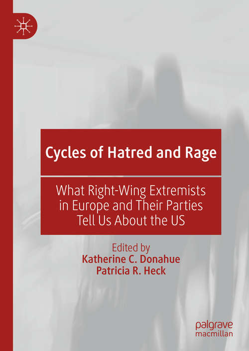 Book cover of Cycles of Hatred and Rage: What Right-Wing Extremists in Europe and Their Parties Tell Us About the US (1st ed. 2019)