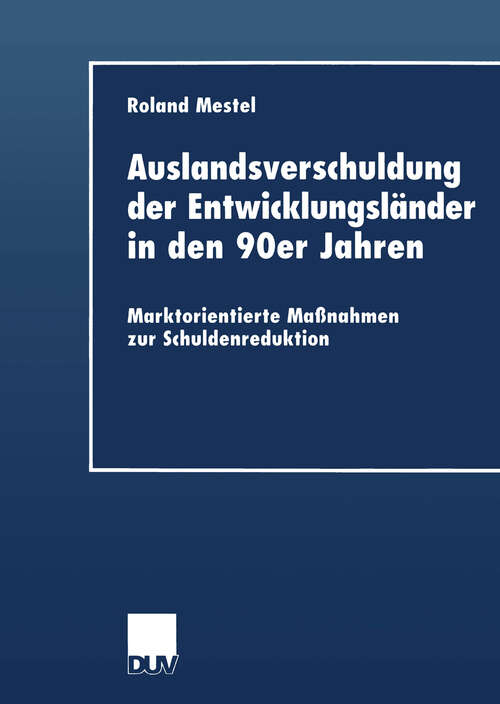 Book cover of Auslandsverschuldung der Entwicklungsländer in den 90er Jahren: Marktorientierte Maßnahmen zur Schuldenreduktion (1999)