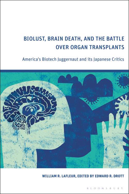 Book cover of Biolust, Brain Death, and the Battle Over Organ Transplants: America’s Biotech Juggernaut and its Japanese Critics