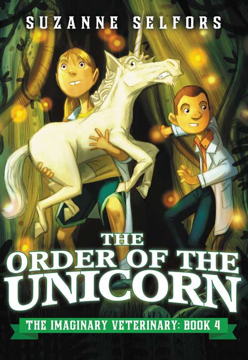 Book cover of The Order of The Unicorn: The Imaginary Veterinary: Book 4 (The\imaginary Veterinary Ser. #4)
