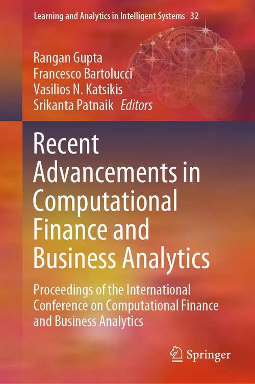 Book cover of Recent Advancements in Computational Finance and Business Analytics: Proceedings of the International Conference on Computational Finance and Business Analytics (1st ed. 2023) (Learning and Analytics in Intelligent Systems #32)
