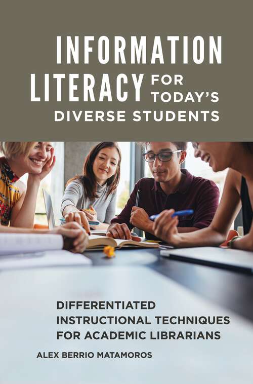 Book cover of Information Literacy for Today's Diverse Students: Differentiated Instructional Techniques for Academic Librarians