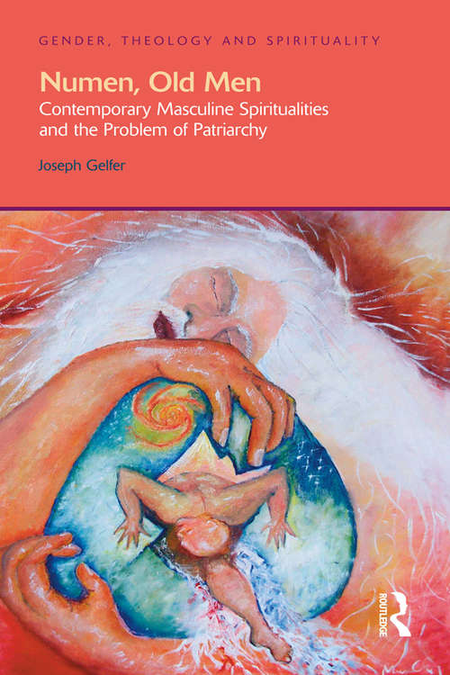 Book cover of Numen, Old Men: Contemporary Masculine Spiritualities and the Problem of Patriarchy (Gender, Theology and Spirituality)