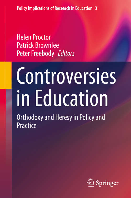 Book cover of Controversies in Education: Orthodoxy and Heresy in Policy and Practice (2015) (Policy Implications of Research in Education #3)