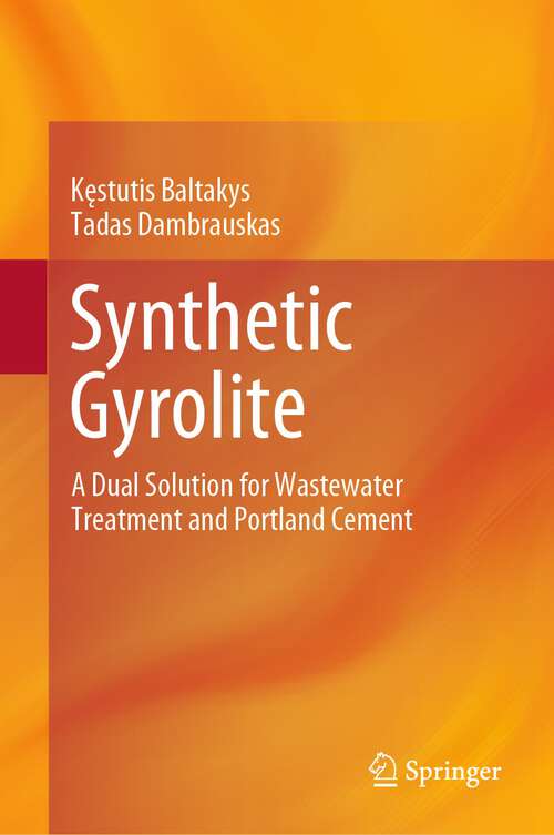 Book cover of Synthetic Gyrolite: A Dual Solution for Wastewater Treatment and Portland Cement (1st ed. 2024)