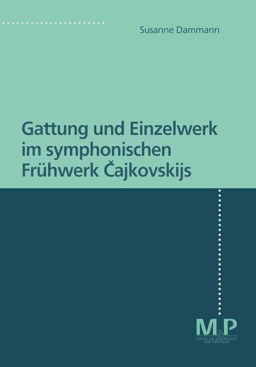 Book cover of Gattung und Einzelwerk im symphonischen Frühwerk Cajkovskijs (1. Aufl. 1996)