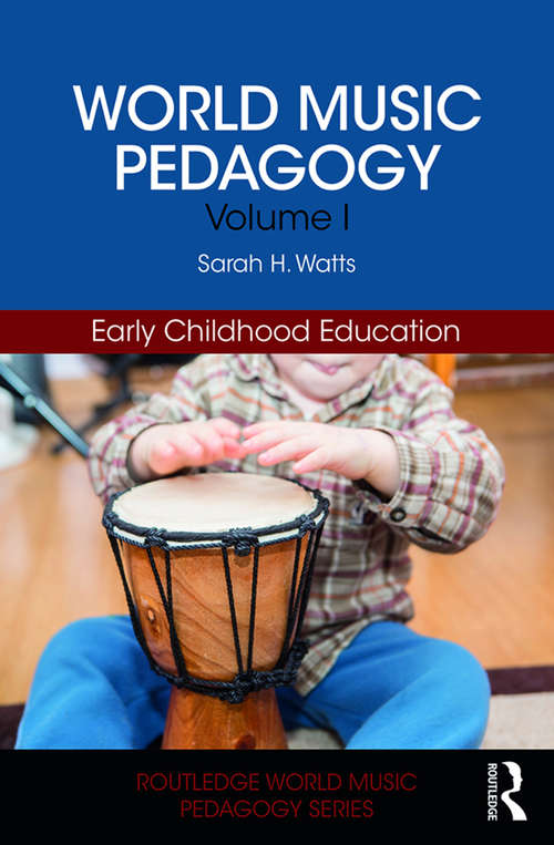 Book cover of World Music Pedagogy, Volume I: Early Childhood Education (Routledge World Music Pedagogy Series)