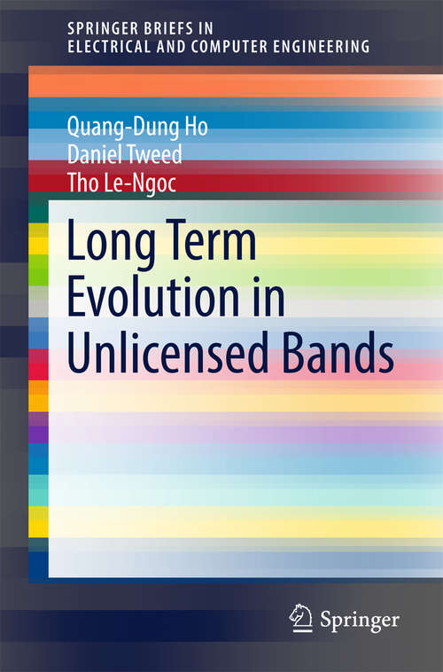 Book cover of Long Term Evolution in Unlicensed Bands (SpringerBriefs in Electrical and Computer Engineering)