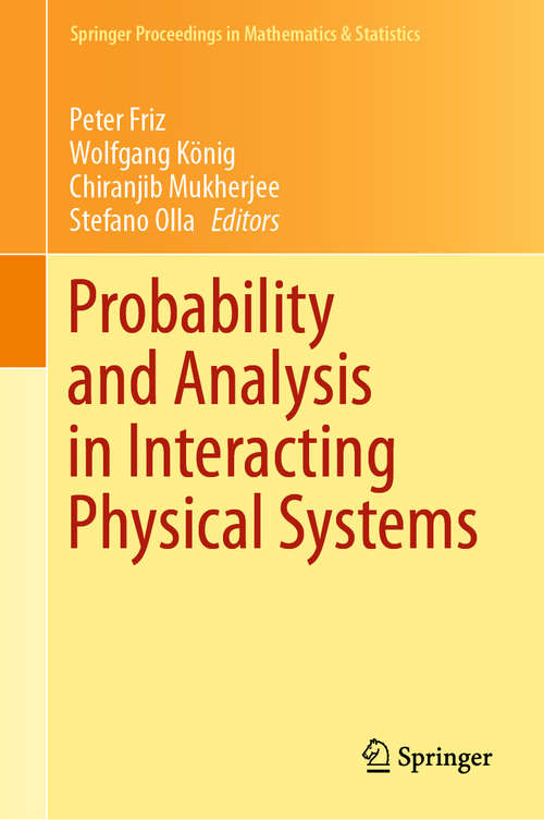 Book cover of Probability and Analysis in Interacting Physical Systems: In Honor of S.R.S. Varadhan, Berlin, August, 2016 (1st ed. 2019) (Springer Proceedings in Mathematics & Statistics #283)