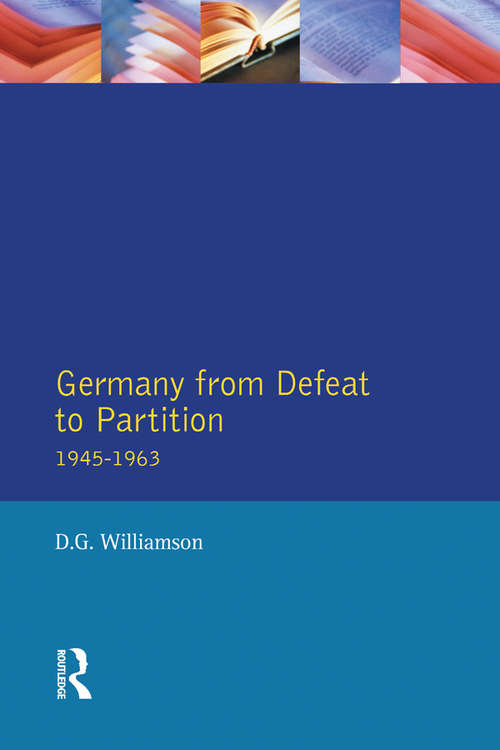 Book cover of Germany from Defeat to Partition, 1945-1963