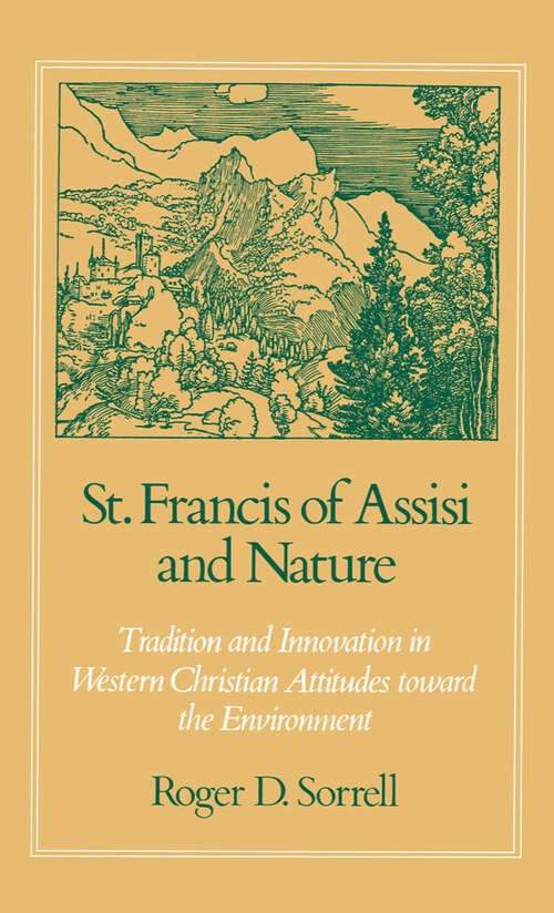 Book cover of St. Francis of Assisi and Nature: Tradition and Innovation in Western Christian Attitudes toward the Environment
