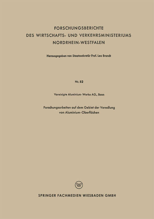 Book cover of Forschungsarbeiten auf dem Gebiet der Veredlung von Aluminium-Oberflächen (1954) (Forschungsberichte des Wirtschafts- und Verkehrsministeriums Nordrhein-Westfalen)