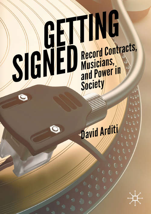 Book cover of Getting Signed: Record Contracts, Musicians, and Power in Society (1st ed. 2020)