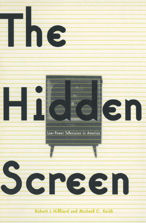 Book cover of The Hidden Screen: Low Power Television in America