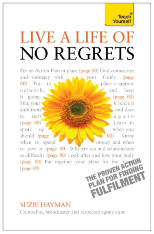Book cover of Live a Life of No Regrets: Teach Yourself - The Proven Action Plan For Finding Fulfilment (Teach Yourself)