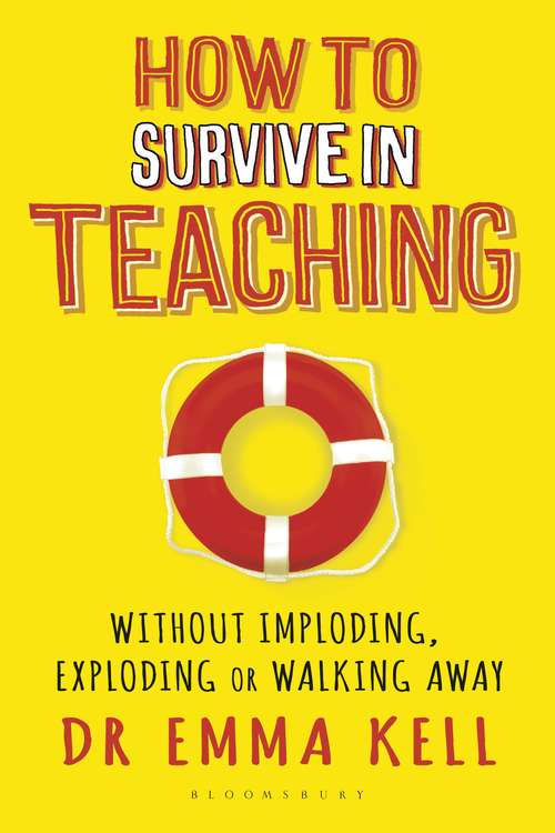 Book cover of How to Survive in Teaching: Without imploding, exploding or walking away