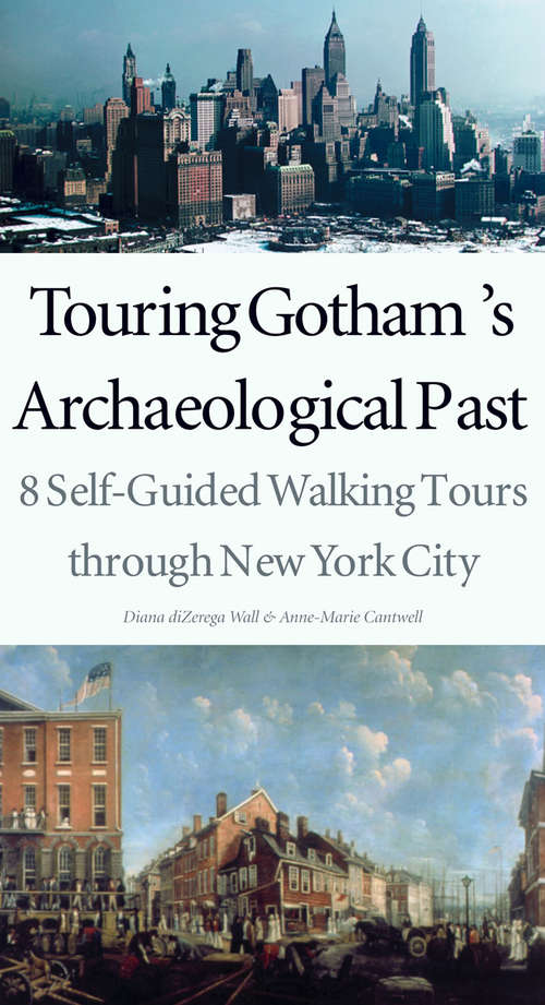 Book cover of Touring Gotham’s Archaeological Past: 8 Self-Guided Walking Tours through New York City