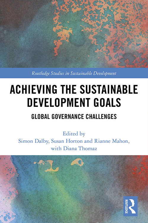 Book cover of Achieving the Sustainable Development Goals: Global Governance Challenges (Routledge Studies in Sustainable Development)