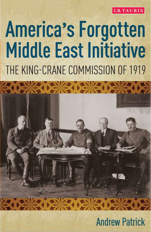 Book cover of America's Forgotten Middle East Initiative: The King-Crane Commission of 1919