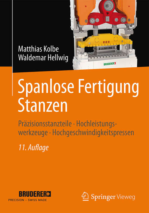 Book cover of Spanlose Fertigung Stanzen: Präzisionsstanzteile, Hochleistungswerkzeuge, Hochgeschwindigkeitspressen (11. Aufl. 2015) (Viewegs Fachbücher Der Technik Ser.)