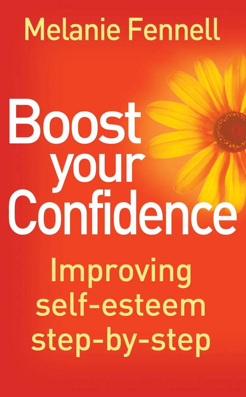 Book cover of Boost Your Confidence: Improving Self-Esteem Step-By-Step (Overcoming Bks.)