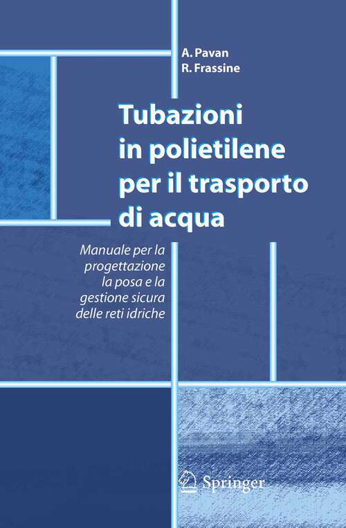 Book cover of Tubazioni in polietilene per il trasporto di acqua: Manuale per la progettazione, la posa e la gestione sicura delle reti idriche (2005)