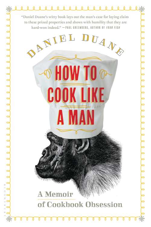 Book cover of How to Cook Like a Man: A Memoir of Cookbook Obsession