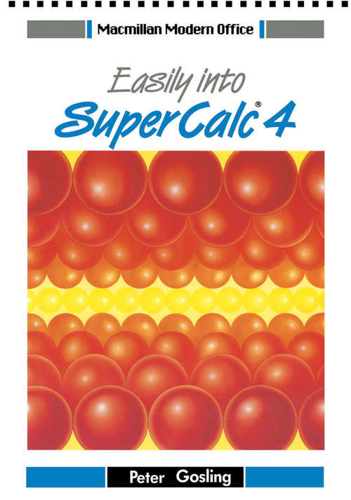 Book cover of Easily into SuperCalc 4 (1st ed. 1989) (Macmillan Modern Office Series)