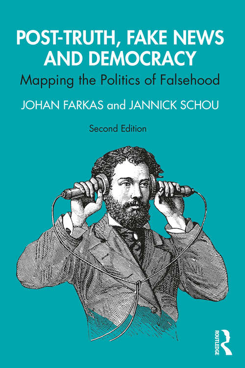 Book cover of Post-Truth, Fake News and Democracy: Mapping the Politics of Falsehood