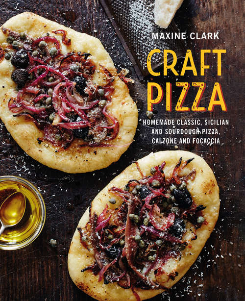 Book cover of Craft Pizza: Homemade classic, Sicilian and sourdough pizza, calzone and focaccia