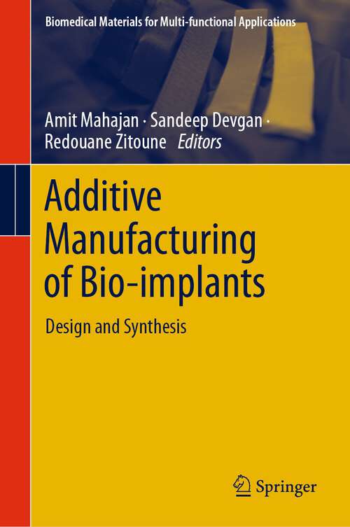 Book cover of Additive Manufacturing of Bio-implants: Design and Synthesis (1st ed. 2024) (Biomedical Materials for Multi-functional Applications)
