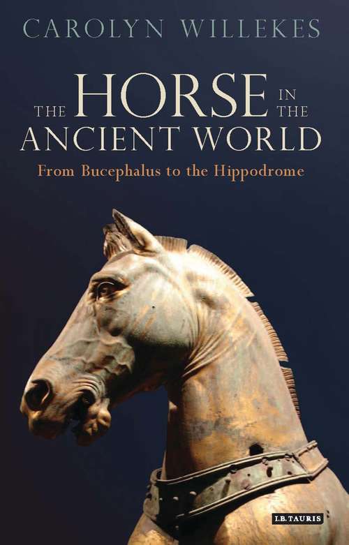 Book cover of The Horse in the Ancient World: From Bucephalus to the Hippodrome (Library of Classical Studies)