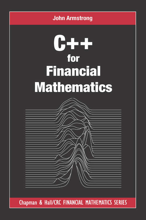 Book cover of C++ for Financial Mathematics (Chapman and Hall/CRC Financial Mathematics Series)
