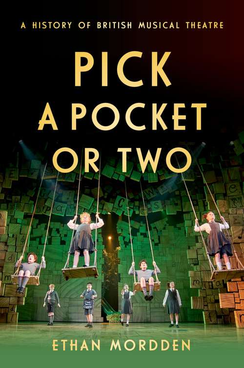 Book cover of Pick a Pocket Or Two: A History of British Musical Theatre