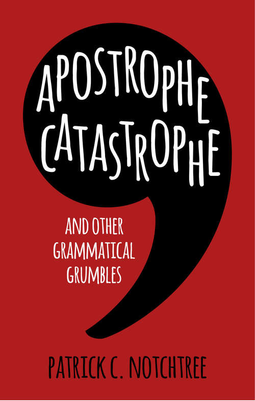 Book cover of Apostrophe Catastrophe: And Other Grammatical Grumbles