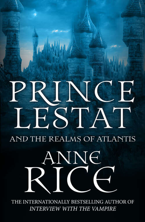 Book cover of Prince Lestat and the Realms of Atlantis: The Vampire Chronicles 12 (The Vampire Chronicles #12)