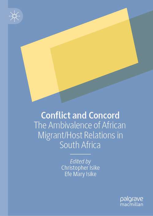 Book cover of Conflict and Concord: The Ambivalence of African Migrant/Host Relations in South Africa (1st ed. 2022)