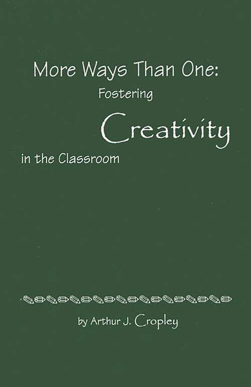 Book cover of More Ways Than One: Fostering Creativity in the Classroom