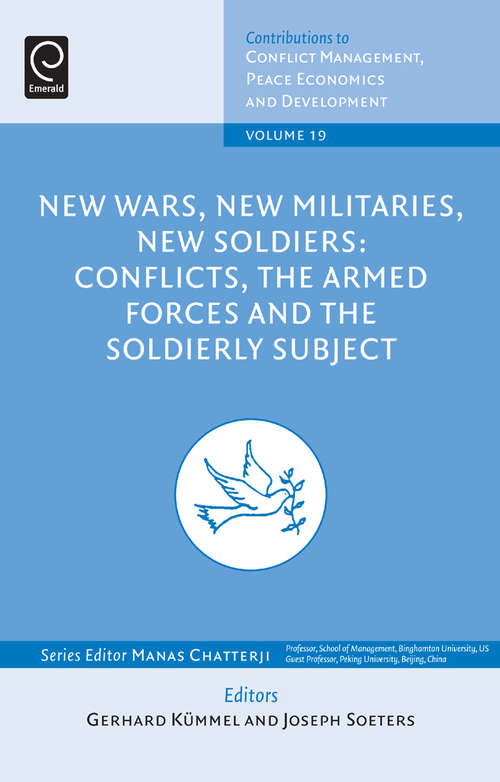 Book cover of New Wars, New Militaries, New Soldiers?: Conflicts, the Armed Forces and the Soldierly Subject (Contributions to Conflict Management, Peace Economics and Development #19)