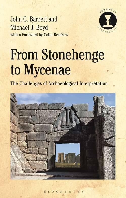 Book cover of From Stonehenge to Mycenae: The Challenges of Archaeological Interpretation (Debates in Archaeology)