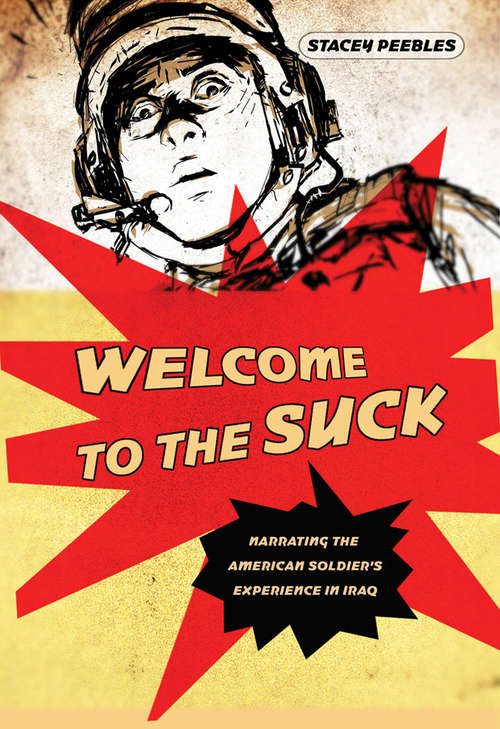 Book cover of Welcome to the Suck: Narrating the American Soldier's Experience in Iraq