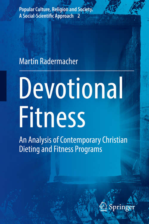 Book cover of Devotional Fitness: An Analysis of Contemporary Christian Dieting and Fitness Programs (Popular Culture, Religion and Society. A Social-Scientific Approach #2)