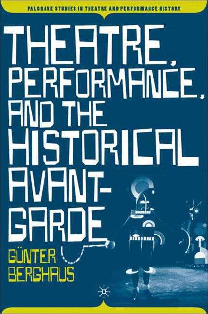 Book cover of Theatre, Performance, and the Historical Avant-garde (PDF)