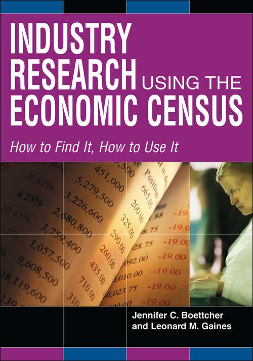 Book cover of Industry Research Using the Economic Census: How to Find It, How to Use It (How to Find It, How to Use It)