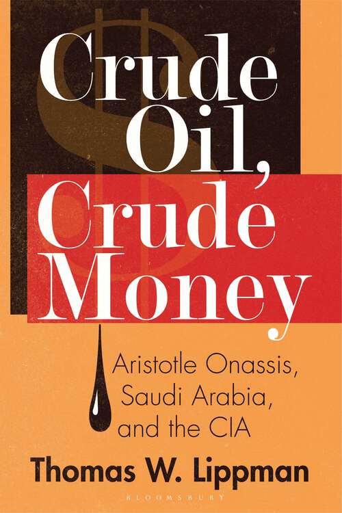 Book cover of Crude Oil, Crude Money: Aristotle Onassis, Saudi Arabia, and the CIA