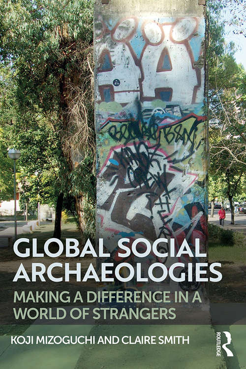 Book cover of Global Social Archaeologies: Making a Difference in a World of Strangers