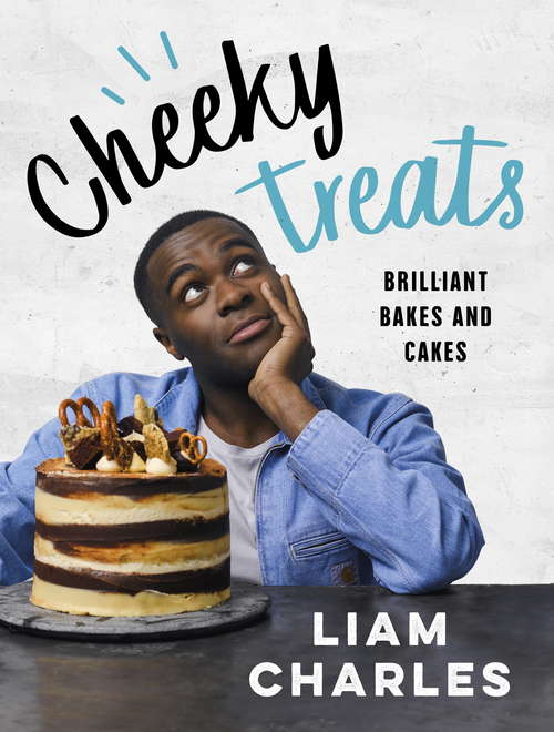 Book cover of Liam Charles Cheeky Treats: Includes recipes from the new Liam Bakes TV show on Channel 4