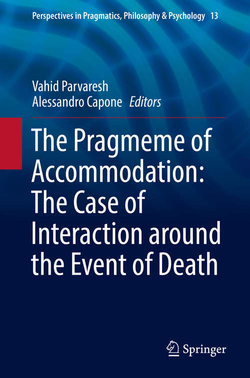 Book cover of The Pragmeme of Accommodation: The Case of Interaction around the Event of Death (Perspectives in Pragmatics, Philosophy & Psychology #13)