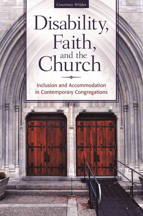 Book cover of Disability, Faith, and the Church: Inclusion and Accommodation in Contemporary Congregations
