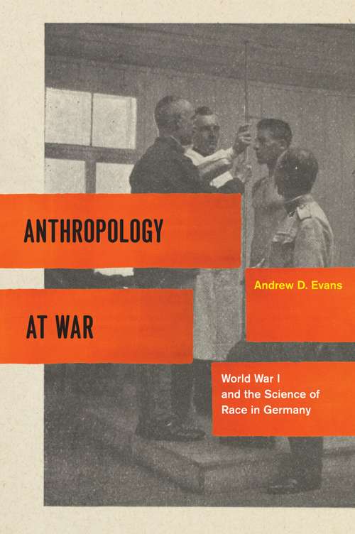 Book cover of Anthropology at War: World War I and the Science of Race in Germany